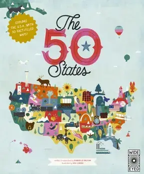The 50 States. Explore the U.S.A. with 50 fact-filled maps!, Paperback/Gabrielle Balkan