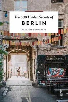 The 500 Hidden Secrets of Berlin -- Updated & Revised, Paperback/Nathalie Dewalhens