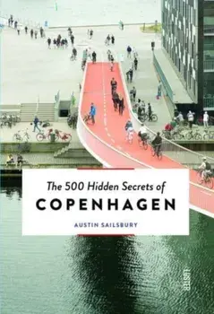 The 500 Hidden Secrets of Copenhagen - Updated and Revised, Paperback/Austin Sailsbury