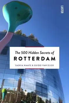 The 500 Hidden Secrets of Rotterdam. New ed, Paperback/Guido Van Eijck
