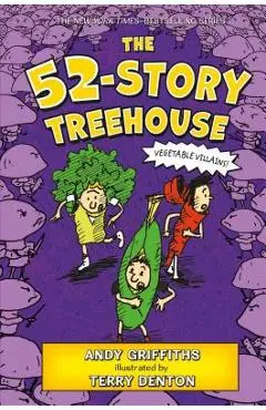 The 52-Story Treehouse: Vegetable Villains! - Andy Griffiths