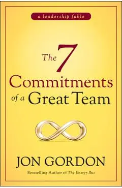 The 7 Commitments of a Great Team - Jon Gordon