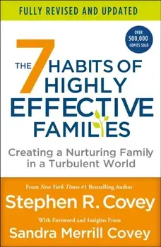 The 7 Habits of Highly Effective Families (Fully Revised and Updated). Creating a Nurturing Family in a Turbulent World, Paperback/Stephen R. Covey