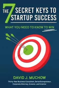 The 7 Secret Keys to Startup Success. What You Need to Know to Win, Hardback/David J. Muchow