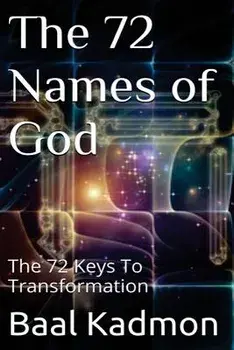 The 72 Names of God: The 72 Keys to Transformation, Paperback/Baal Kadmon