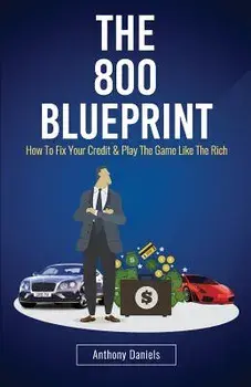 The 800 Blueprint: How to Fix Your Credit & Play the Game Like the Rich, Paperback/Anthony Daniels