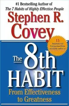 The 8th Habit: From Effectiveness to Greatness, Paperback/Stephen R. Covey