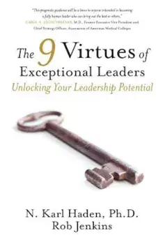 The 9 Virtues of Exceptional Leaders: Unlocking Your Leadership Potential, Paperback/N. Karl Haden