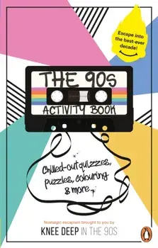 The 90s Activity Book (for Adults). Take a chill pill with the best-ever decade (90s icon escapism, cool quizzes, word puzzles, colouring pages, dot-to-dots and bespoke chillout playlist)!, Paperback/Dr Gareth Moore