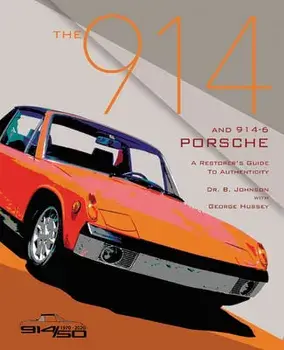 The 914 and 914-6 Porsche, a Restorer's Guide to Authenticity III, Paperback/Brett Johnson