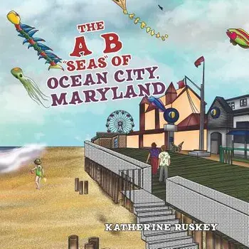 The A B "seas" of Ocean City, Maryland, Paperback/Katherine Ruskey