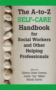 The A-To-Z Self-Care Handbook for Social Workers and Other Helping Professionals, Paperback/Erlene Grise-Owens