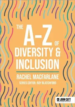 The A-Z of Diversity & Inclusion, Paperback/Rachel Macfarlane