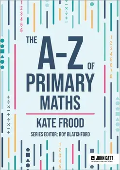 The A-Z of Primary Maths, Paperback/Kate Frood