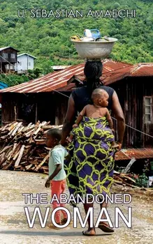 The Abandoned Woman, Paperback/U Sebastian Amaechi
