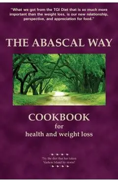 The Abascal Way: The TQI Diet Cookbook - Kathy Abascal