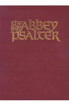 The Abbey Psalter: The Book of Psalms Used by the Trappist Monks of Genesse Abbey - John Eudes Bamberger