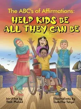The ABC's of Affirmations: Help Kids Be All They Can Be, Hardcover/Abdi Mahad