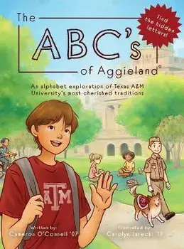 The ABC's of Aggieland: An alphabet exploration of Texas A&M University's most cherished traditions, Hardcover/Cameron O'Connell