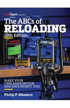 The Abc's of Reloading, 10th Edition - Philip Massaro