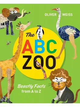 The ABC Zoo. Beastly Facts from A to Z, Hardback/Oliver Weiss