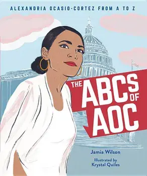 The ABCs of Aoc: Alexandria Ocasio-Cortez from A to Z, Hardcover/Jamia Wilson