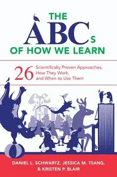 The ABCs of How We Learn: 26 Scientifically Proven Approaches, How They Work, and When to Use Them, Paperback/Daniel L. Schwartz