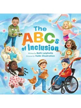 The ABCs of Inclusion. A Disability Inclusion Book For Kids, Hardback/Beth Leipholtz