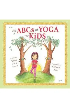 The ABCs of Yoga for Kids Softcover - Teresa Anne Power