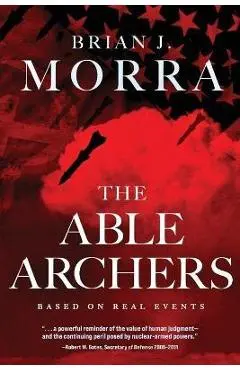 The Able Archers - Brian J. Morra