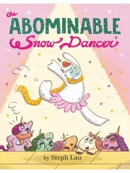 The Abominable Snow Dancer, Hardback/Steph Lau