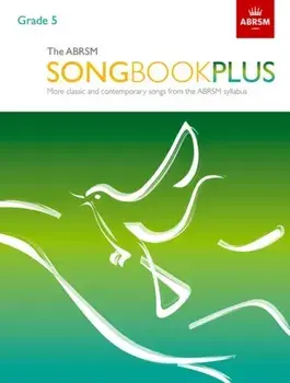 The ABRSM Songbook Plus, Grade 5. More classic and contemporary songs from the ABRSM syllabus, Sheet Map/***