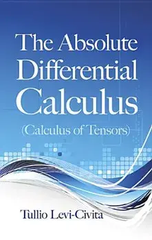 The Absolute Differential Calculus (Calculus of Tensors), Paperback/Tullio Levi-Civita