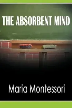 The Absorbent Mind, Paperback/Maria Montessori
