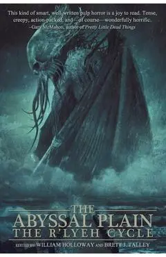 The Abyssal Plain: The R'lyeh Cycle - William Holloway