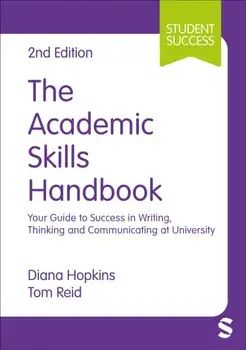 The Academic Skills Handbook. Your Guide to Success in Writing, Thinking and Communicating at University, 2 Revised edition, Paperback/Tom Reid