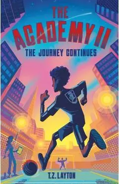The Academy II: The Journey Continues - T. Z. Layton