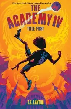 The Academy IV: Title Fight - T. Z. Layton