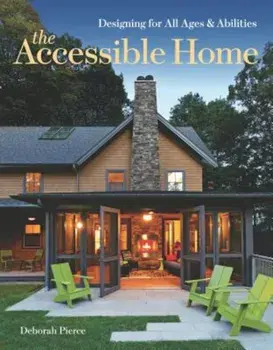 The Accessible Home: Designing for All Ages and Abilities, Paperback/Deborah Pierce