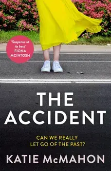 The Accident. The gripping suspense novel for fans of Liane Moriarty, Paperback/Katie McMahon