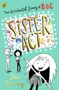 The Accidental Diary of B.U.G.: Sister Act, Paperback/Jen Carney