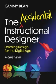 The Accidental Instructional Designer, 2nd edition. Learning Design for the Digital Age, Paperback/Cammy Bean