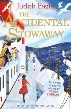 The Accidental Stowaway. 'A rollicking, salty, breath of fresh air.' Hilary McKay, Main, Paperback/Judith Eagle