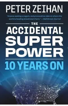 The Accidental Superpower: Ten Years on - Peter Zeihan