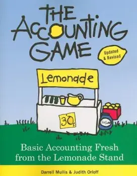 The Accounting Game: Basic Accounting Fresh from the Lemonade Stand, Paperback/Darrell Mullis
