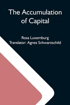 The Accumulation Of Capital, Paperback/Rosa Luxemburg