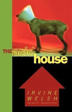 The Acid House - Irvine Welsh
