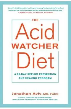 The Acid Watcher Diet: A 28-Day Reflux Prevention and Healing Program - Jonathan Aviv