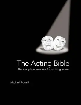 The Acting Bible: The Complete Resource for Aspiring Actors, Hardcover/Michael Powell