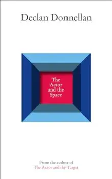 The Actor and the Space, Paperback/Declan Donnellan